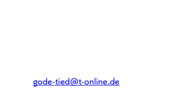 TELEFON: 0 49 39 - 91 09 77 TELEFAX: 0 49 39 - 91 09 78 ADRESSE: Westdorf 57, 26579 Baltrum BÜRO: Termine nach Absprache E-MAIL: gode-tied@t-online.de